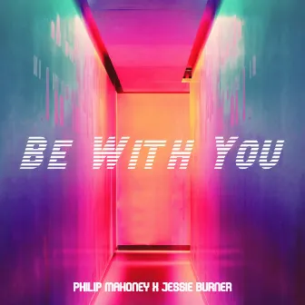 Be With You by Jessie Burner