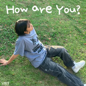 How are you? by Wellie