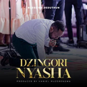 Dzingori Nyasha by Blessing Jeduthun