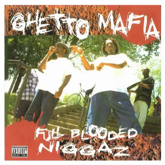 Full Blooded Niggaz by Ghetto Mafia