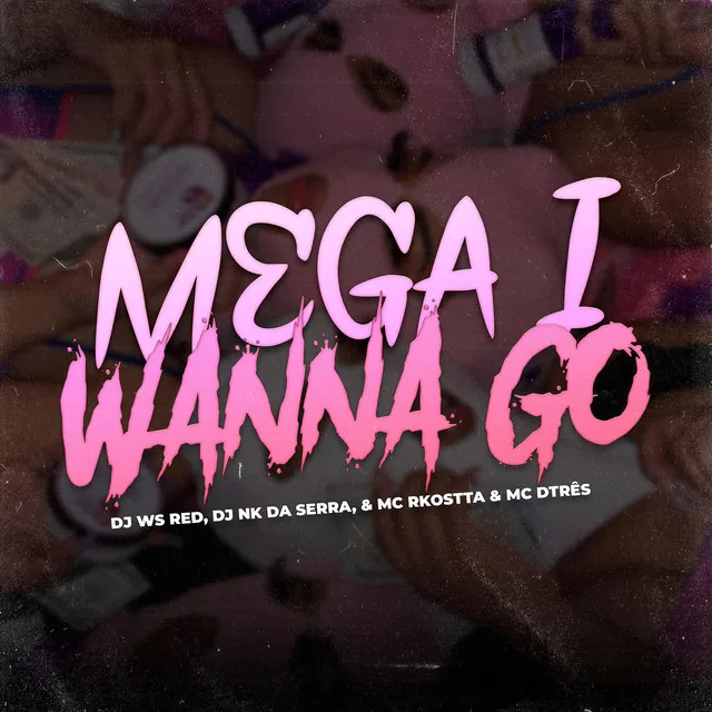 MEGA I WANNA GO - Versão Bh