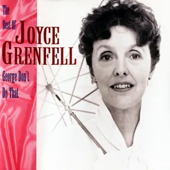 George, Don't Do That! - The Best Of Joyce Grenfell by Joyce Grenfell