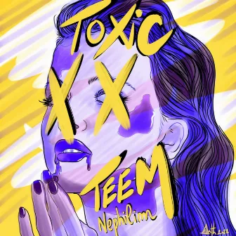 TOXIC by Teem Nephilim