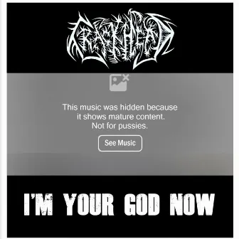 I'm Your God Now by Crackhead