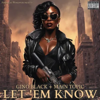 LET 'EM KNOW by Gino Black