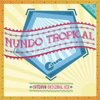 Mundo Tropical by Caterva