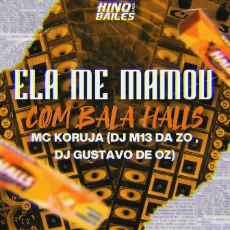 Ela Me Mamou Com Bala Halls by DJ GUSTAVO DE OZ