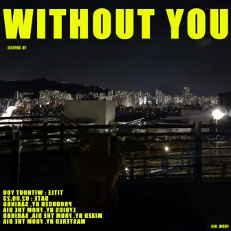 WITHOUT YOU by From The Dia