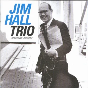 The Complete 'Jazz Guitar' by Jim Hall Trio