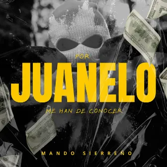 Por Juanelo Me Han de Conocer by Mando Sierreño