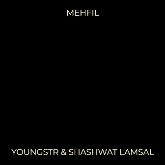 Mehfil by YOUNGSTR