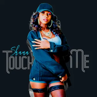 Touch Me by Shana