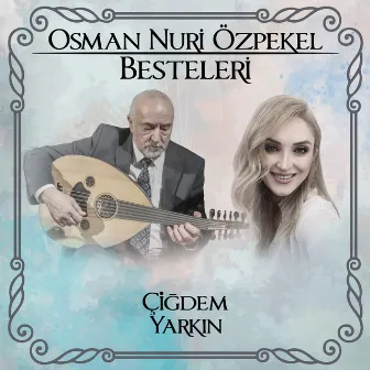 Osman Nuri Özpekel Besteleri by Çiğdem Yarkın