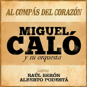 Al Compás del Corazón by Miguel Caló