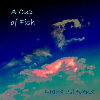 A Cup Of Fish by Mark Stevens