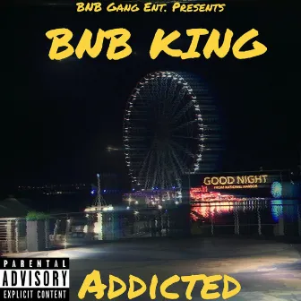 Addicted by BNB King