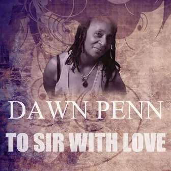 To Sir with Love by Dawn Penn