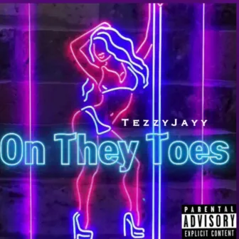 On They Toes by TezzyJayy