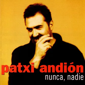 Nunca, Nadie by Patxi Andion