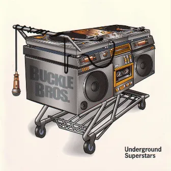 Underground Superstars by Buckle Bros.