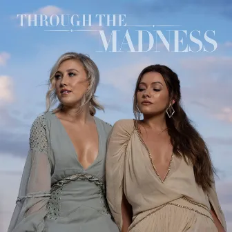 Through The Madness Vol. 1 by Maddie & Tae