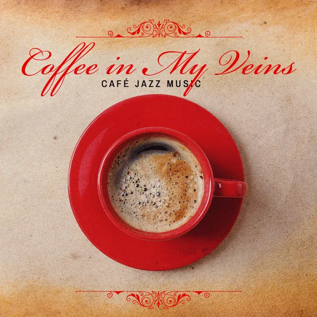 Coffee in My Veins: Café Jazz Music