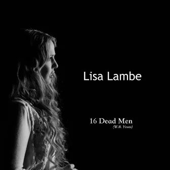 Sixteen Dead Men (W.B. Yeats) by Lisa Lambe