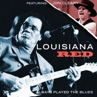 Always Played the Blues (2012 Remix) by Louisiana Red