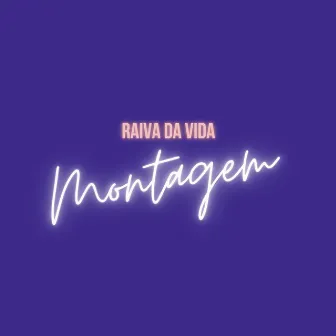 Montagem - Raiva da vida by DJ Matheus MPC