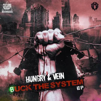 Buck The System EP by Hungry & Vein