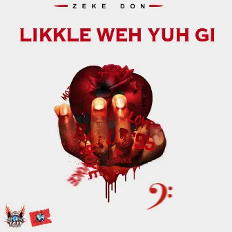 Likkle Weh Yuh Gi by Zekedon