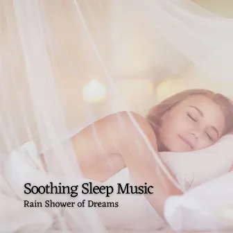 Soothing Sleep Music: Rain Shower of Dreams by Waterfall Sound