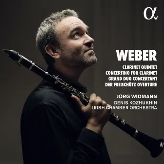 Weber: Clarinet Quintet, Concertino for Clarinet, Grand Duo Concertant & Der Freischütz Overture by Denis Kozhukhin