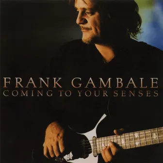 Coming To Your Senses by Frank Gambale