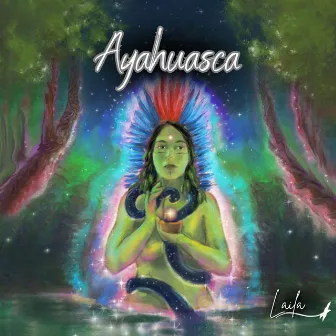 Ayahuasca by Laila