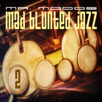 Mad Blunted Jazz Vol. 2 by Mr. Moods