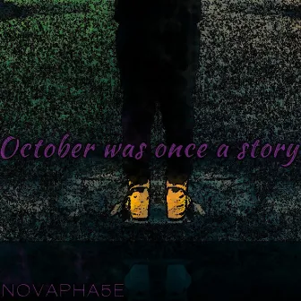 October Was Once a Story by Novaphasefive