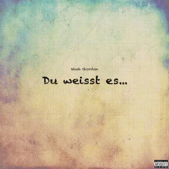 Du weisst es by Noah Gordon