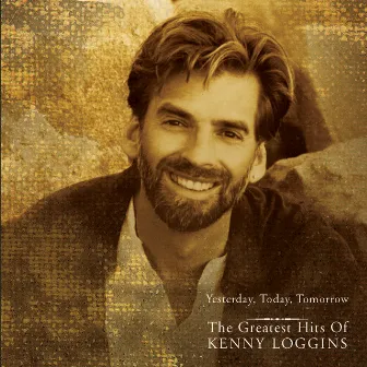 Yesterday, Today, Tomorrow - The Greatest Hits Of Kenny Loggins by Kenny Loggins