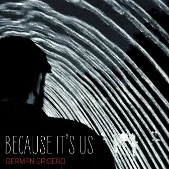 Because It's Us by German Briseño