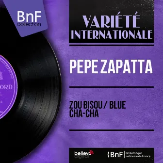 Zou bisou / Blue cha-cha (Mono Version) by Pepe Zapatta