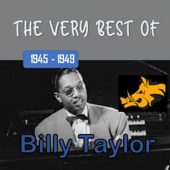 The Very Best Of 1945-1949 by Billy Taylor