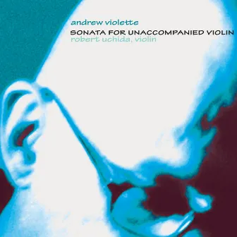 Violette, A.: Sonata for Unaccompanied Violin by Andrew Violette