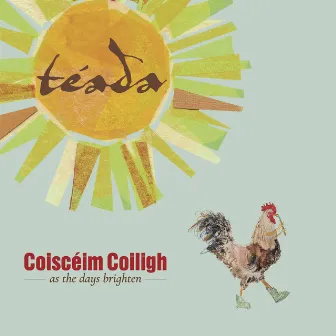 Coiscéim Coiligh - As The Days Brighten by Téada