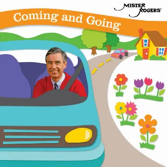 Coming And Going by Mister Rogers