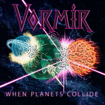 When Planets Collide by Vormir