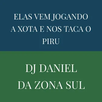 Elas Vem Jogando a Xota e nos Taca o Piru by DJ DANIEL DA ZONA SUL