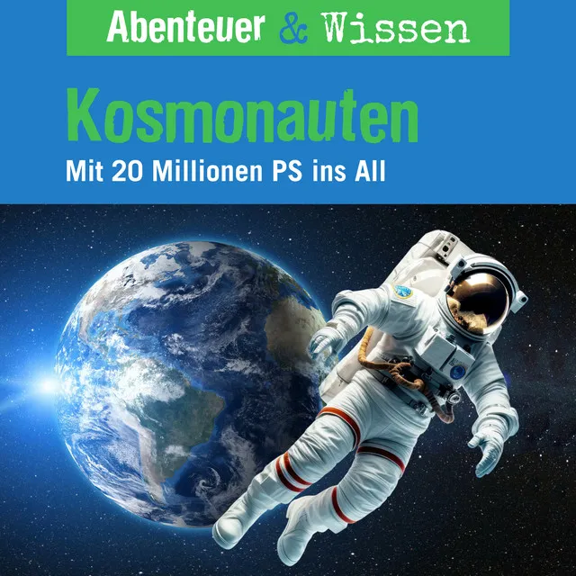 Kosmonauten - Mit 20 Millionen PS ins All