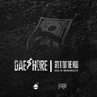 Got It Out the Mud by Dae$hore