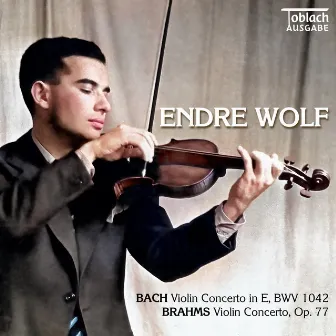 Endre Wolf Plays Bach and Brahms Concertos by Endre Wolf